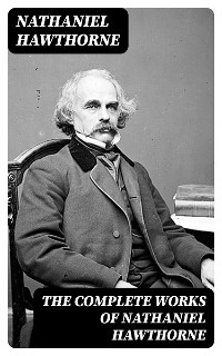 The Complete Works of Nathaniel Hawthorne