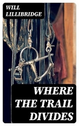 Where the Trail Divides - Will Lillibridge