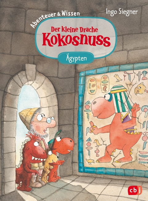 Der kleine Drache Kokosnuss &ndash; Abenteuer & Wissen - Altes &Auml;gypten - Ingo Siegner