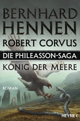 Die Phileasson-Saga &ndash; K&ouml;nig der Meere - Bernhard Hennen, Robert Corvus