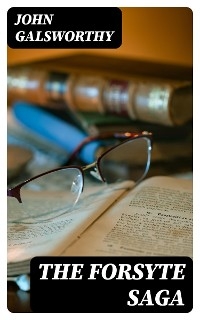 The Forsyte Saga - John Galsworthy
