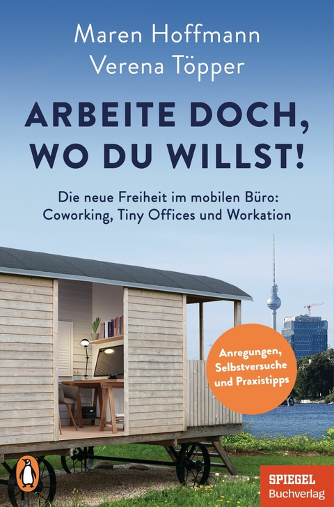 Arbeite doch, wo du willst! - Verena T&ouml;pper, Maren Hoffmann