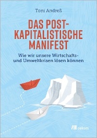 Das postkapitalistische Manifest - Toni Andre&szlig;