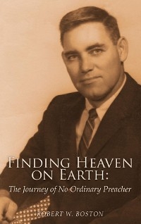 Finding Heaven on Earth - Robert W. Boston