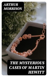 The Mysterious Cases of Martin Hewitt