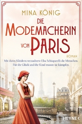 Die Modemacherin von Paris &ndash; Mit ihren Kleidern verzauberte Elsa Schiaparelli die Menschen. F&uuml;r ihr Gl&uuml;ck und ihr Kind musste sie k&auml;mpfen. ​ - Mina K&ouml;nig