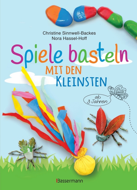 Spiele basteln mit den Kleinsten. 25 einfache Bastelprojekte mit Haushaltsmaterialien f&uuml;r Kinder ab 3 Jahren - Christine Sinnwell-Backes, Nora Hassel-Hoff