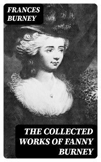 The Collected Works of Fanny Burney