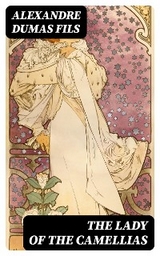 The Lady of the Camellias - Alexandre Dumas Fils