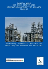 Das neue Gesetz &uuml;ber &uuml;berwachungsbed&uuml;rftige Anlagen (&Uuml;AnlG) - Donato Muro