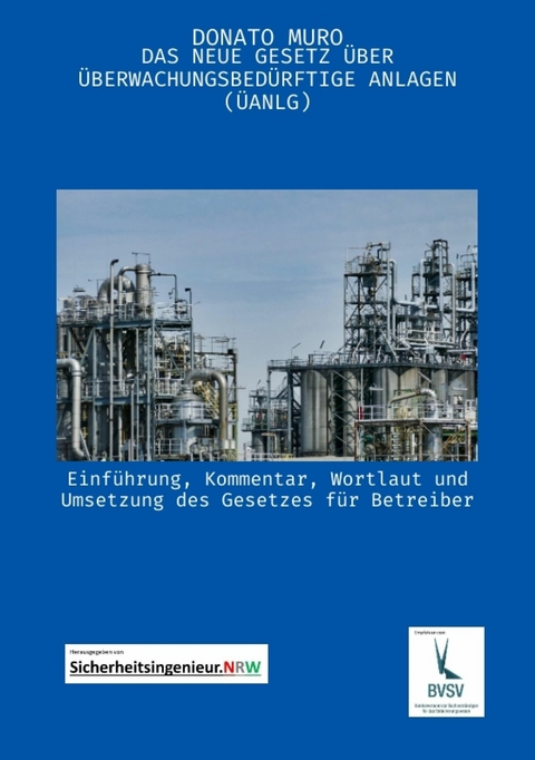 Das neue Gesetz &uuml;ber &uuml;berwachungsbed&uuml;rftige Anlagen (&Uuml;AnlG) - Donato Muro