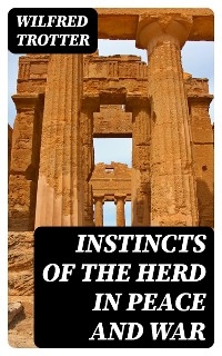 Instincts of the Herd in Peace and War