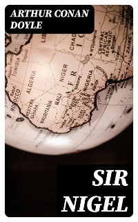 Sir Nigel - Arthur Conan Doyle
