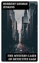 The Mystery Cases of Detective Sage - Herbert George Jenkins