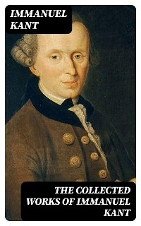 The Collected Works of Immanuel Kant