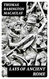 Lays of Ancient Rome - Thomas Babington Macaulay