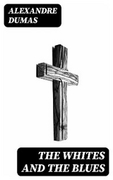 The Whites and the Blues - Alexandre Dumas