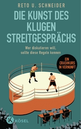 Die Kunst des klugen Streitgespr&auml;chs - Reto U. Schneider