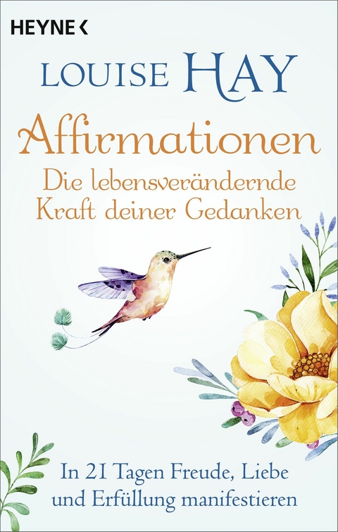 Affirmationen &ndash; Die lebensver&auml;ndernde Kraft deiner Gedanken - Louise Hay