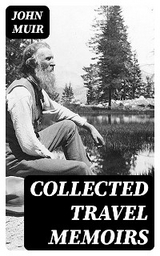 Collected Travel Memoirs - John Muir