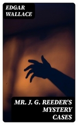 Mr. J. G. Reeder's Mystery Cases - Edgar Wallace