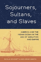 Sojourners, Sultans, and Slaves -  Awam Amkpa,  Gunja SenGupta