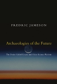 Archaeologies of the Future - Fredric Jameson