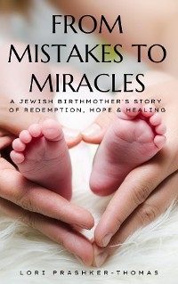From Mistakes to Miracles - Lori Prashker-Thomas