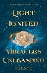 Light Ignited, Miracles Unleashed - Jane Holman