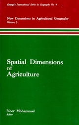 Spatial Dimensions of Agriculture (New Dimensions in Agricultural Geography) (Concept's International Series in Geography No.4) -  Noor Mohammad
