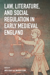 Law, Literature, and Social Regulation in Early Medieval England - 