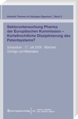 Sektoruntersuchung Pharma der Europ&auml;ischen Kommission - Kartellrechtliche Disziplinierung des Patentsystems? - 