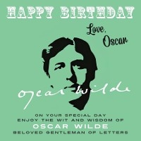 Happy Birthday-Love, Oscar - Oscar Wilde