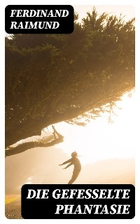 Die gefesselte Phantasie
