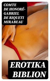 Erotika Biblion - Comte De Honor&eacute;-gabriel De Riqueti Mirabeau