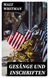 Gesänge und Inschriften - Walt Whitman