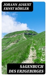 Sagenbuch des Erzgebirges - Johann August Ernst K&ouml;hler