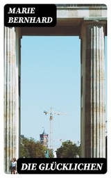 Die Glücklichen - Marie Bernhard