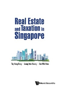 REAL ESTATE AND TAXATION IN SINGAPORE
