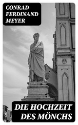 Die Hochzeit des M&ouml;nchs - Conrad Ferdinand Meyer