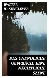 Das unendliche Gespräch: Eine nächtliche Szene