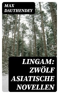 Lingam: Zwölf asiatische Novellen