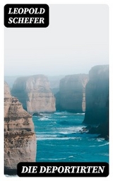 Die Deportirten - Leopold Schefer