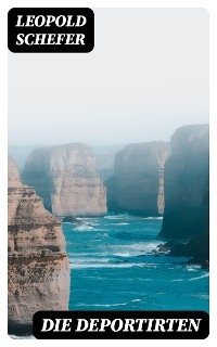Die Deportirten - Leopold Schefer