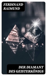 Der Diamant des Geisterk&ouml;nigs - Ferdinand Raimund