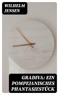 Gradiva: Ein pompejanisches Phantasiestück