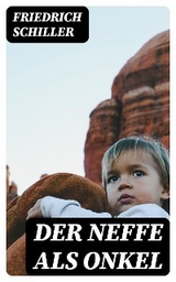 Der Neffe als Onkel - Friedrich Schiller