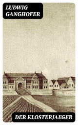 Der Klosterjaeger - Ludwig Ganghofer