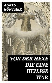 Von der Hexe die eine Heilige war