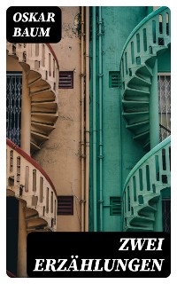 Zwei Erz&auml;hlungen - Oskar Baum